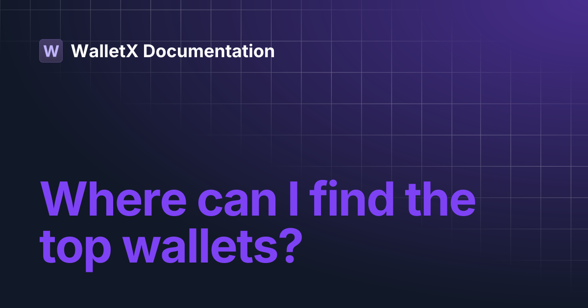 Where can I find the top wallets? | WalletX Documentation